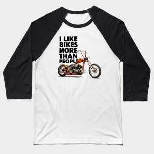 I like bikes more than people Humorous Auto Enthusiast tee Baseball T-Shirt